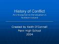 History of Conflict An introduction to the situation in Northern Ireland _____________________________________ PowerPoint PPT Presentation