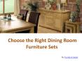 Choose the Right Dining Room Furniture Sets PowerPoint PPT Presentation