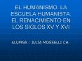EL HUMANISMO. LA ESCUELA HUMANISTA. EL RENACIMIENTO EN LOS SIGLOS XV Y XVI PowerPoint PPT Presentation
