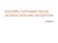 Building Customer VALUE, Satisfaction and Retention PowerPoint PPT Presentation
