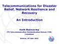 Telecommunications for Disaster Relief, Network Resilience and Recovery An Introduction PowerPoint PPT Presentation