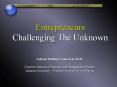 Entrepreneurs Challenging The Unknown PowerPoint PPT Presentation