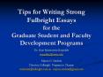 Tips for Writing Strong Fulbright Essays for the Graduate Student and Faculty Development Programs PowerPoint PPT Presentation