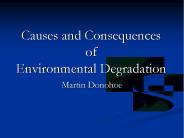 Causes and Consequences of Environmental Degradation
