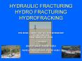 HYDRAULIC FRACTURING HYDRO FRACTURING HYDROFRACKING PowerPoint PPT Presentation