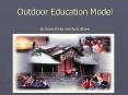 Outdoor Education Model By Adam Bibbs and Andy Klaers PowerPoint PPT Presentation