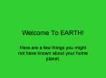 Welcome To EARTH! PowerPoint PPT Presentation