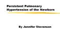 Persistent Pulmonary Hypertension of the Newborn PowerPoint PPT Presentation