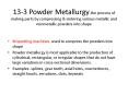 13-3 Powder Metallurgy-the process of making parts by compressing PowerPoint PPT Presentation