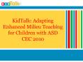 KidTalk: Adapting Enhanced Milieu Teaching for Children with ASD CEC 2010 PowerPoint PPT Presentation