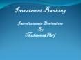 Investment Banking Introduction to Derivatives By Muhammad Arif PowerPoint PPT Presentation