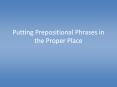 Putting Prepositional Phrases in the Proper Place PowerPoint PPT Presentation