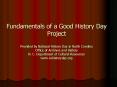 Fundamentals of a Good History Day Project Provided by National History Day in North Carolina Office of Archives and History N. C. Department of Cultural Resources www.nchistoryday.org PowerPoint PPT Presentation