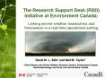 The Research Support Desk (RSD) Initiative at Environment Canada: Linking severe weather researchers and forecasters in a real-time operational setting PowerPoint PPT Presentation