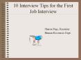10 Interview Tips for the First Job Interview PowerPoint PPT Presentation