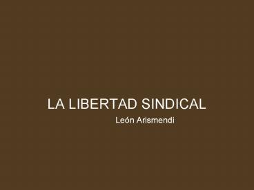 LA LIBERTAD SINDICAL    Le