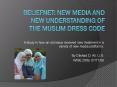 Beliefnet: New Media and New Understanding of the Muslim Dress Code PowerPoint PPT Presentation
