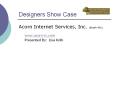 Designers Show Case Acorn Internet Services, Inc. (Boot PowerPoint PPT Presentation