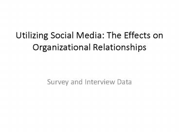 Utilizing Social Media: The Effects on Organizational Relationships