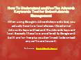 How To Understand and Use The Adwords Keywords Tool for Better Adwords Management PowerPoint PPT Presentation