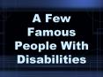 A Few Famous People With Disabilities PowerPoint PPT Presentation
