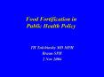 Food Fortification in Public Health Policy PowerPoint PPT Presentation