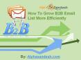 How To Grow B2B Email List More Efficiently PowerPoint PPT Presentation