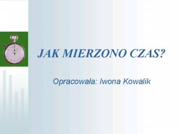 JAK MIERZONO CZAS?