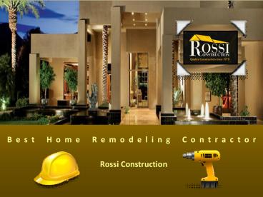 Best Home Remodeling Contractor - Rossi Construction