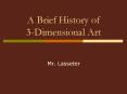 A Brief History of 3-Dimensional Art PowerPoint PPT Presentation