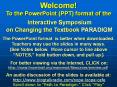 Welcome! To the PowerPoint (PPT) format of the Interactive Symposium on Changing the Textbook PARADIGM PowerPoint PPT Presentation