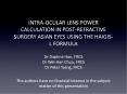 INTRA-OCULAR LENS POWER CALCULATION IN POST-REFRACTIVE SURGERY ASIAN EYES USING THE HAIGIS-L FORMULA PowerPoint PPT Presentation