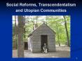 Social Reforms, Transcendentalism and Utopian Communities PowerPoint PPT Presentation