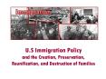 U.S Immigration Policy and the Creation, Preservation, Reunification, and Destruction of Families PowerPoint PPT Presentation