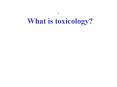 What is toxicology? PowerPoint PPT Presentation