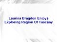 Laurina Bragdon Enjoys Exploring Region Of Tuscany PowerPoint PPT Presentation