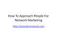 How To Approach People For Network Marketing PowerPoint PPT Presentation