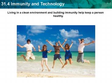 Living in a clean environment and building immunity help keep a person healthy.