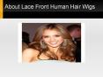 About Lace Front Human Hair Wigs PowerPoint PPT Presentation