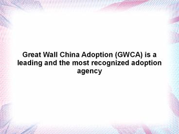 Great Wall China Adoption | Great Wall China Adoption Reviews