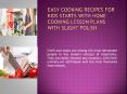 Easy Cooking Recipes For Kids Starts With Home Cooking Lesson Plans With Slight Polish PowerPoint PPT Presentation