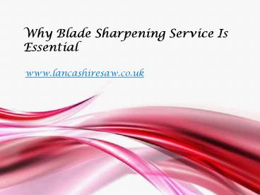 Why Blade Sharpening Service Is   Essential