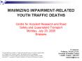 MINIMIZING IMPAIRMENT-RELATED YOUTH TRAFFIC DEATHS  Centre for Accident Research and Road Safety and Queensland Transport Monday, July 28, 2008 Brisbane PowerPoint PPT Presentation