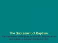 The Sacrament of Baptism: The Sacrament which gives us new life, forgives all sin and makes us adopted children of God. PowerPoint PPT Presentation