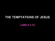 THE TEMPTATIONS OF JESUS