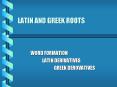 LATIN AND GREEK ROOTS PowerPoint PPT Presentation