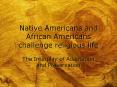 Native Americans and African Americans challenge religious life PowerPoint PPT Presentation