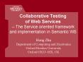 Collaborative Testing of Web Services -- The Service oriented framework and implementation in Semantic WS PowerPoint PPT Presentation