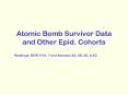 Atomic Bomb Survivor Data and Other Epid. Cohorts PowerPoint PPT Presentation