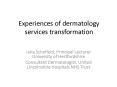 Experiences of dermatology services transformation PowerPoint PPT Presentation